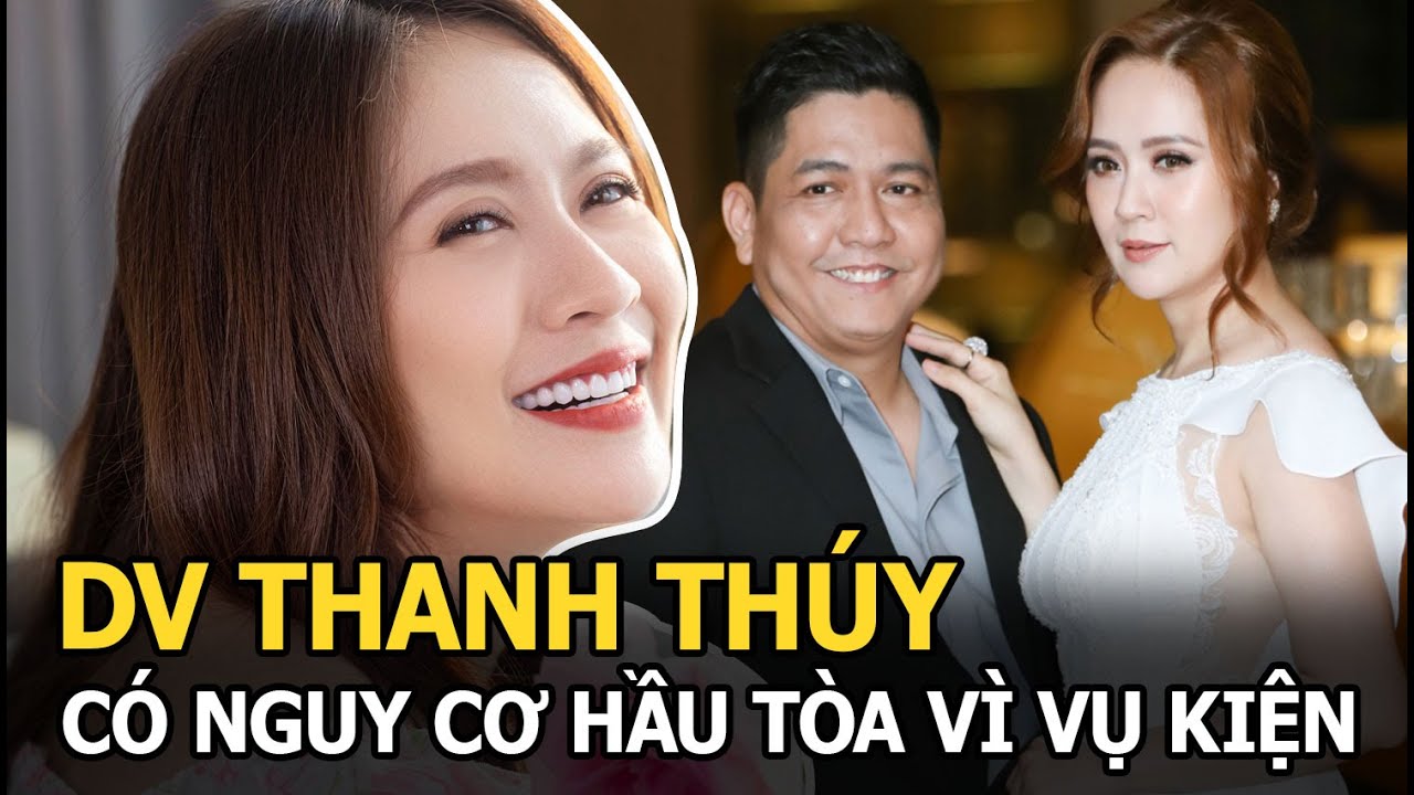 DV Thanh Thúy: Cùng Đức Thịnh tay trắng làm nên cơ nghiệp, dính vào vụ kiện tiền tỷ