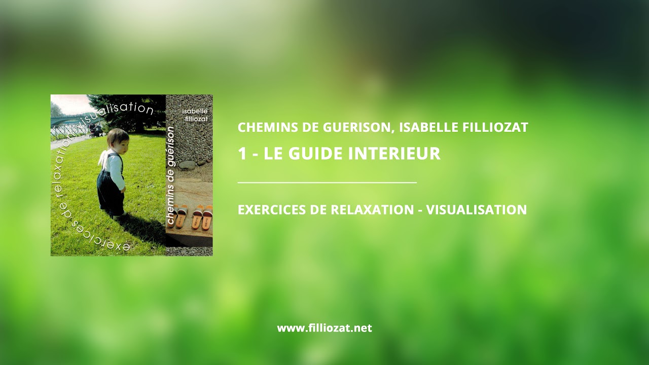 Chemins de guérison - 1 - Le guide intérieur par Isabelle Filliozat | Relaxation et visualisation