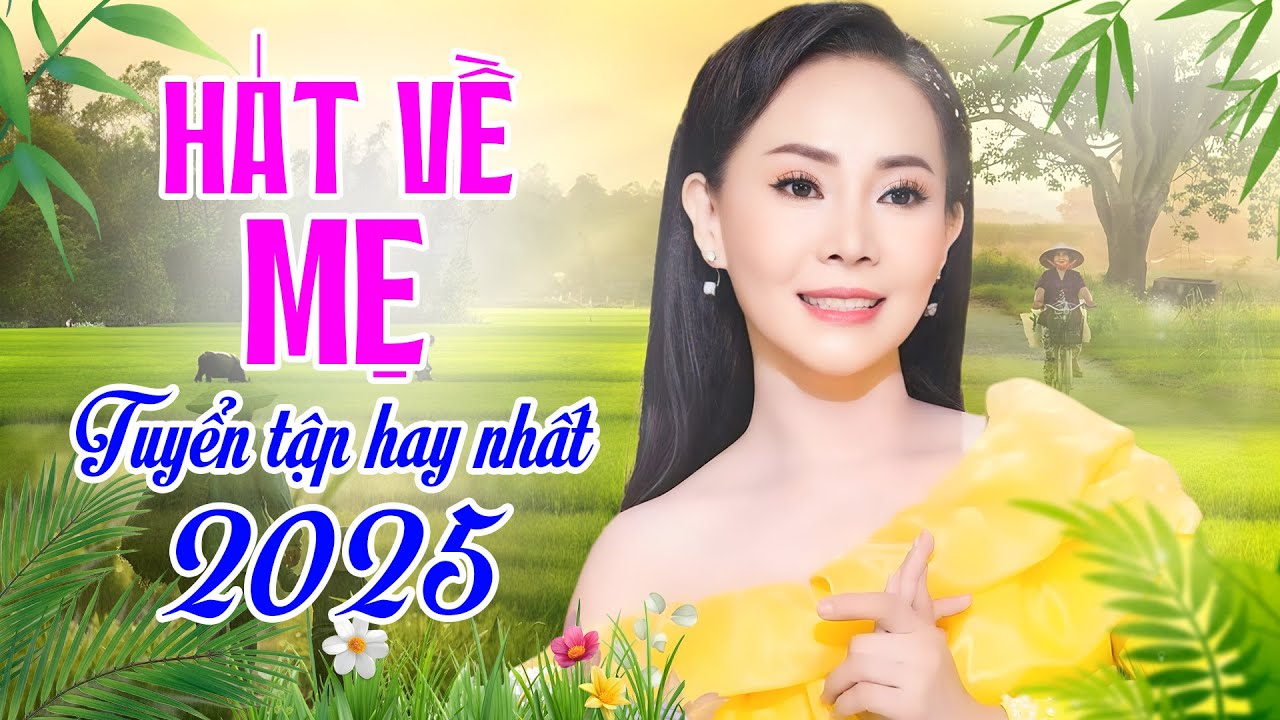 HÁT VỀ MẸ – TUYỂN TẬP HAY NHẤT 2025 | Liên Khúc Nhạc Trữ Tình Xúc Động Khiến Triệu Người Nhớ Mẹ