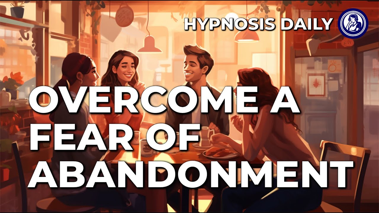 Dissolve the Fear of Abandonment in 15 Minutes | Daily Hypnosis Session