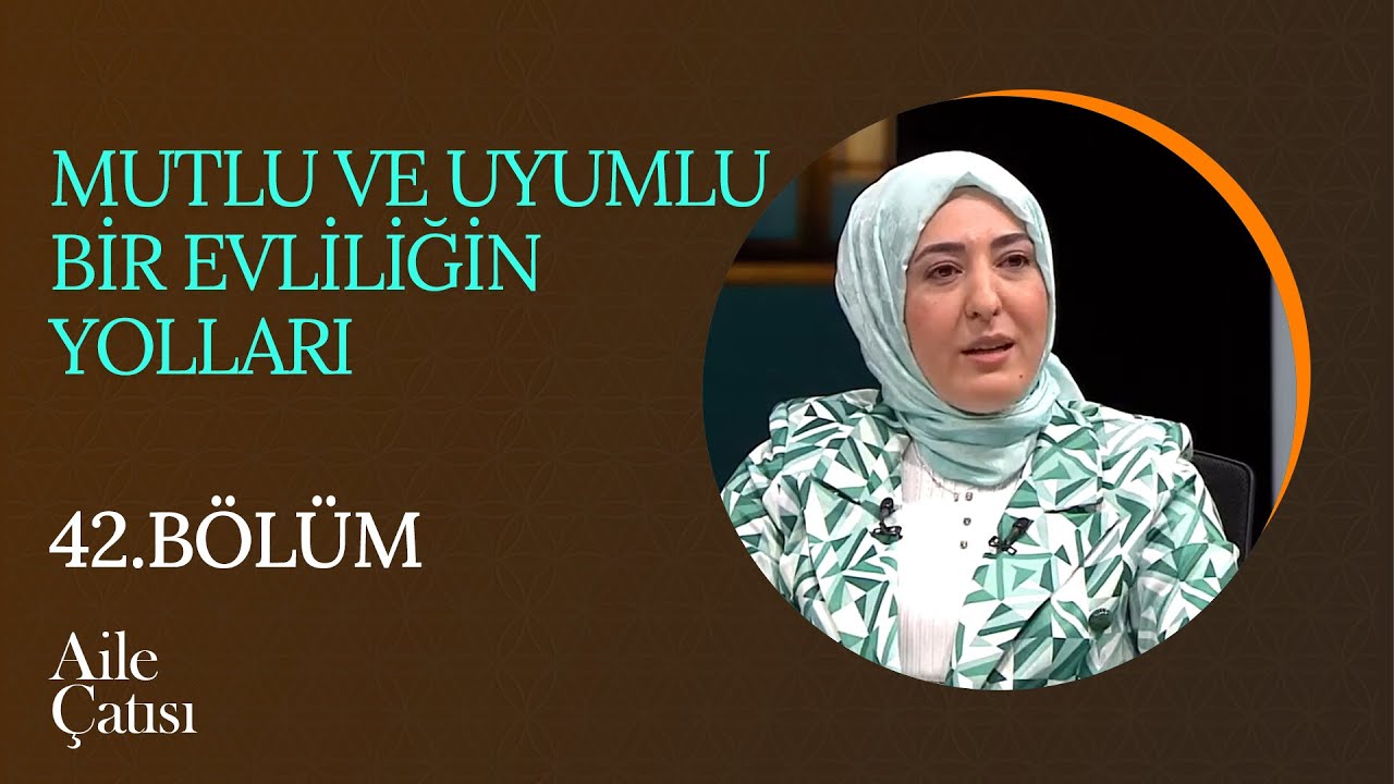 Evlilikte Mutluluğun Şifreleri | Aile Çatısı (42. Bölüm)