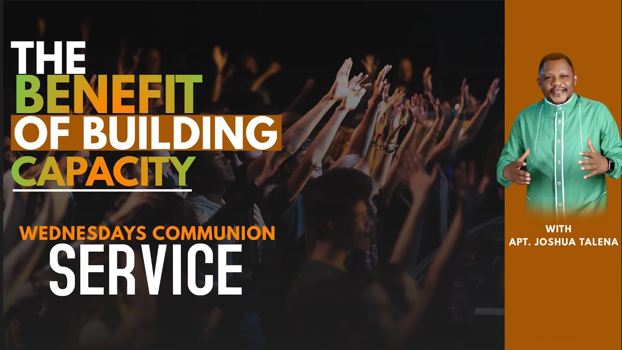 THE BENEFITS OF BUILDING CAPACITY by APOSTLE JOSHUA TALENA