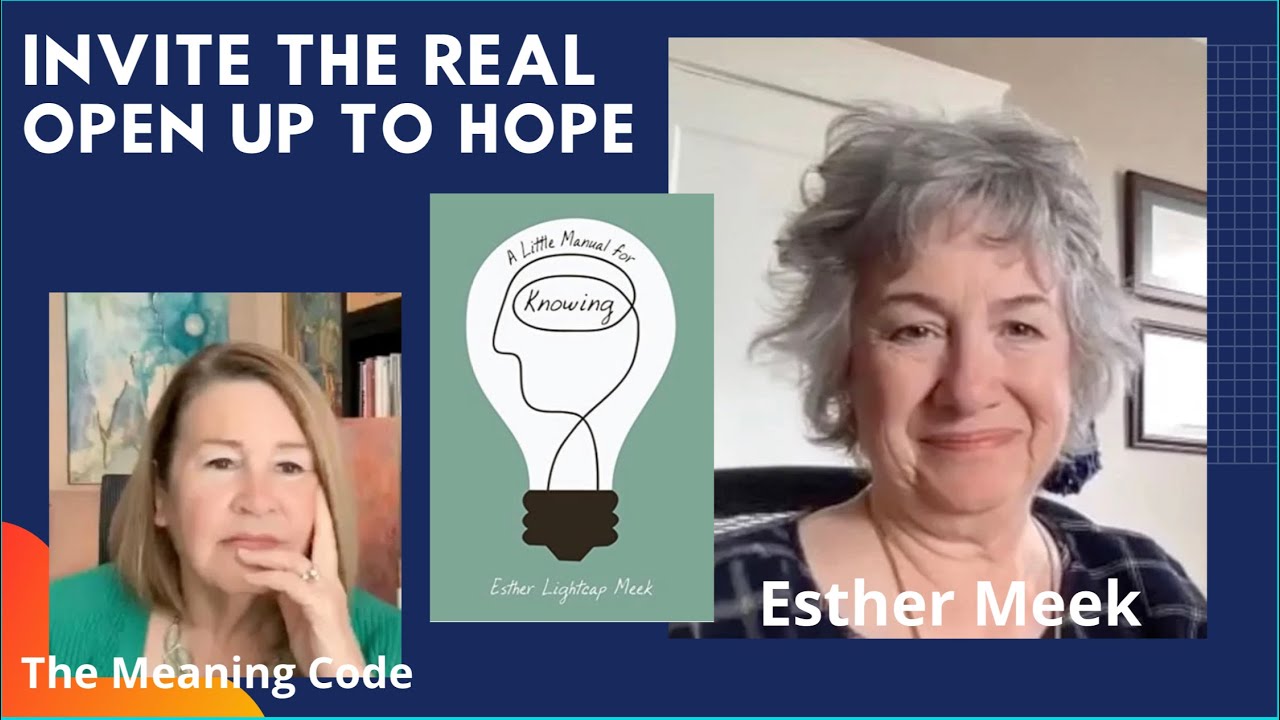 Esther Meek on Hope and the Struggle to Trust that Being is Good and Reality is a Gift
