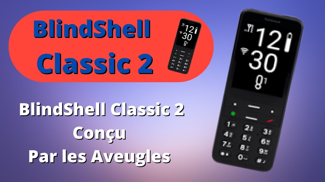 BlindShell Classic 2 un smartphone conçu par les aveugles : téléphone accessible et vocal