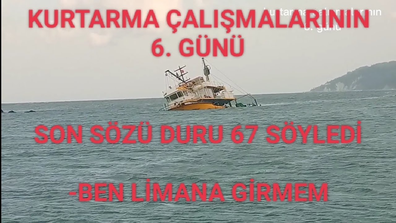 Bir Gırgır Hikayesi / DURU 67 / Kurtarma çalışmalarının 6. günü / Ben Limana Girmem