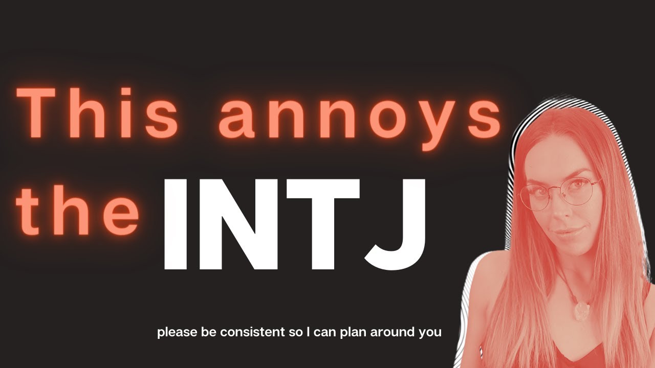 This Annoys the INTJ ...