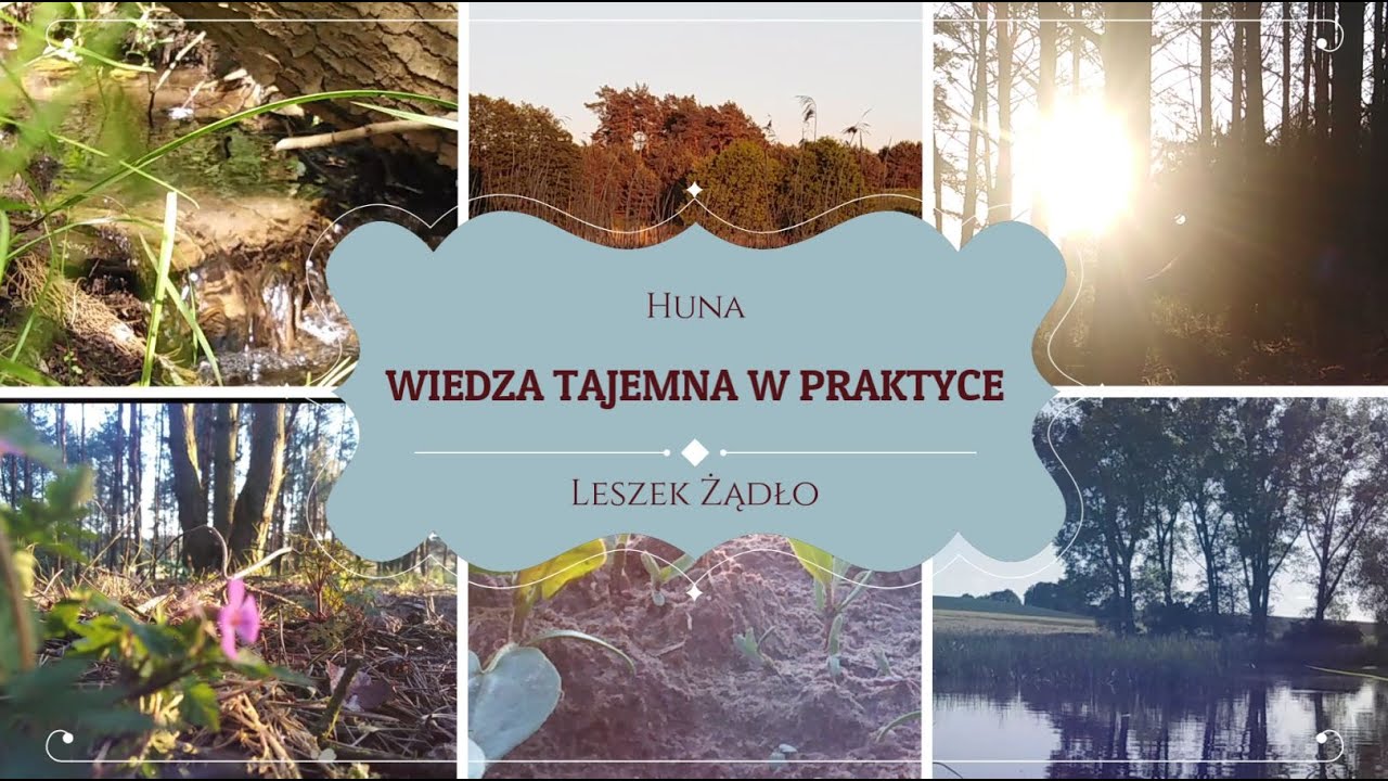 HUNA. CZWARTA ZASADA - CHWILA MOCY JEST TERAZ. LESZEK ŻĄDŁO