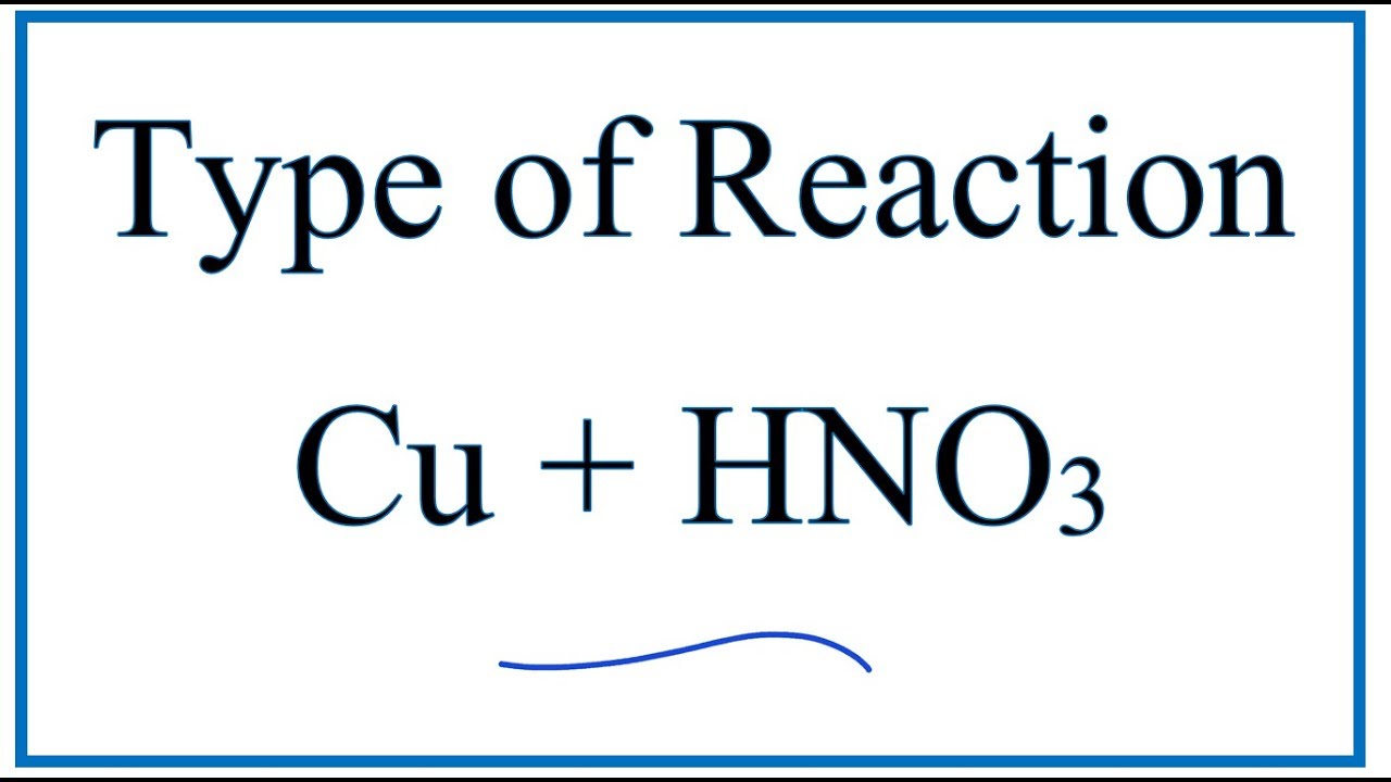 Type of Reaction for Cu + HNO3 = Cu(NO3)2 + NO2 + H2O (Conc. HNO3)