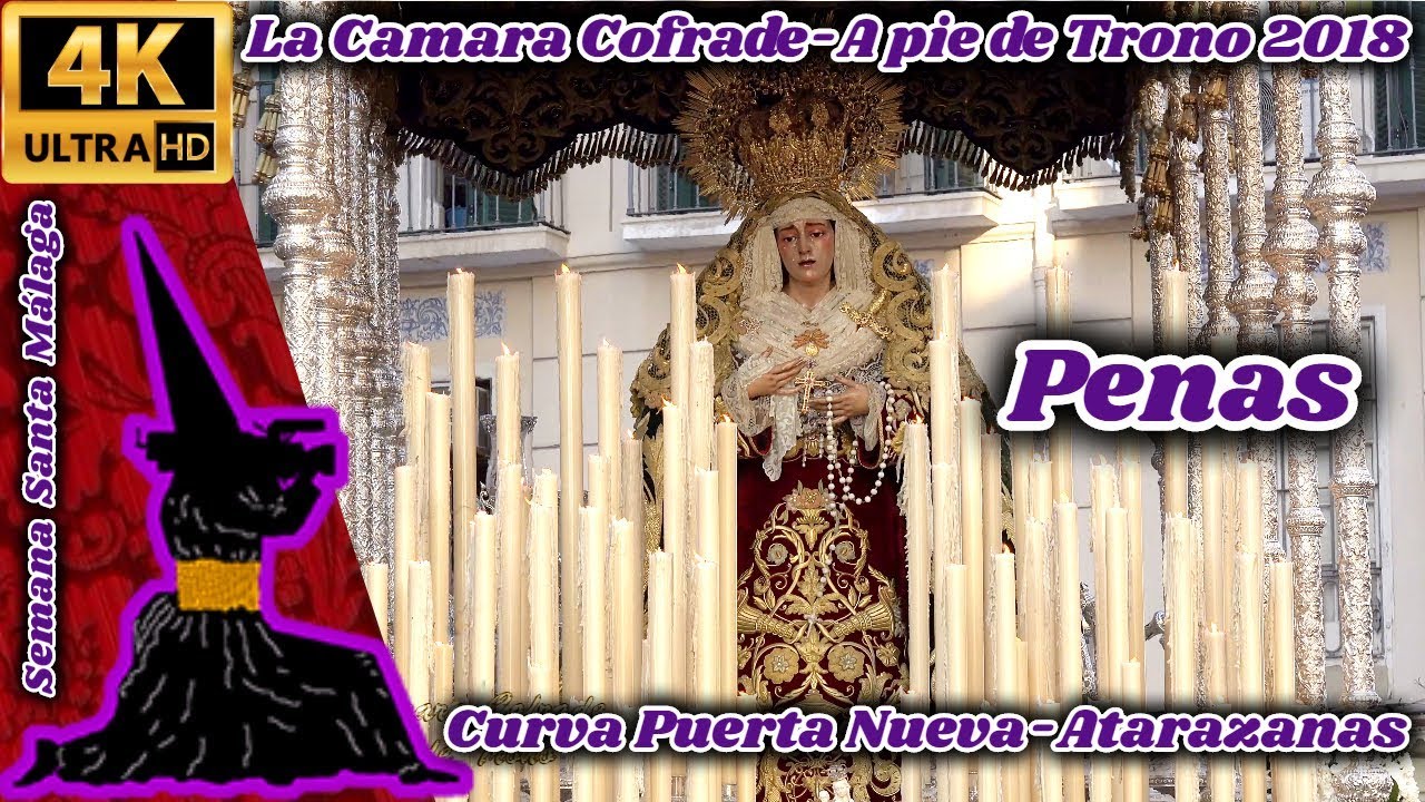 A PIE DE TRONO 2018: VIRGEN DE LAS PENAS. CURVA PUERTA DEL MAR-ATARAZANAS. SEMANA SANTA MÁLAGA. 4K