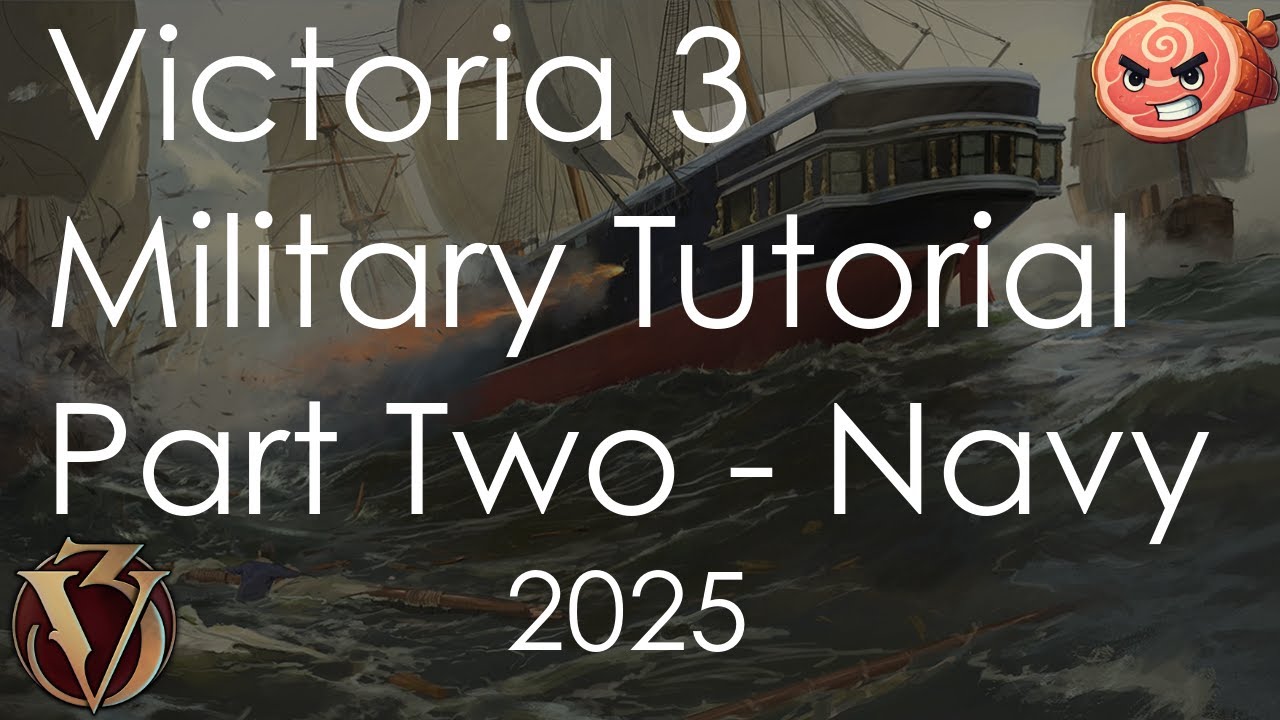 Victoria 3 Military Tutorial Part Two - Navy in 2025