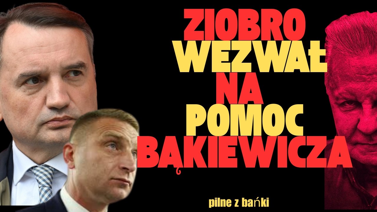 Ziobro wezwał na pomoc Bąkiewicza/pilne/ Z BAŃKI | Tomasz Szwejgiert