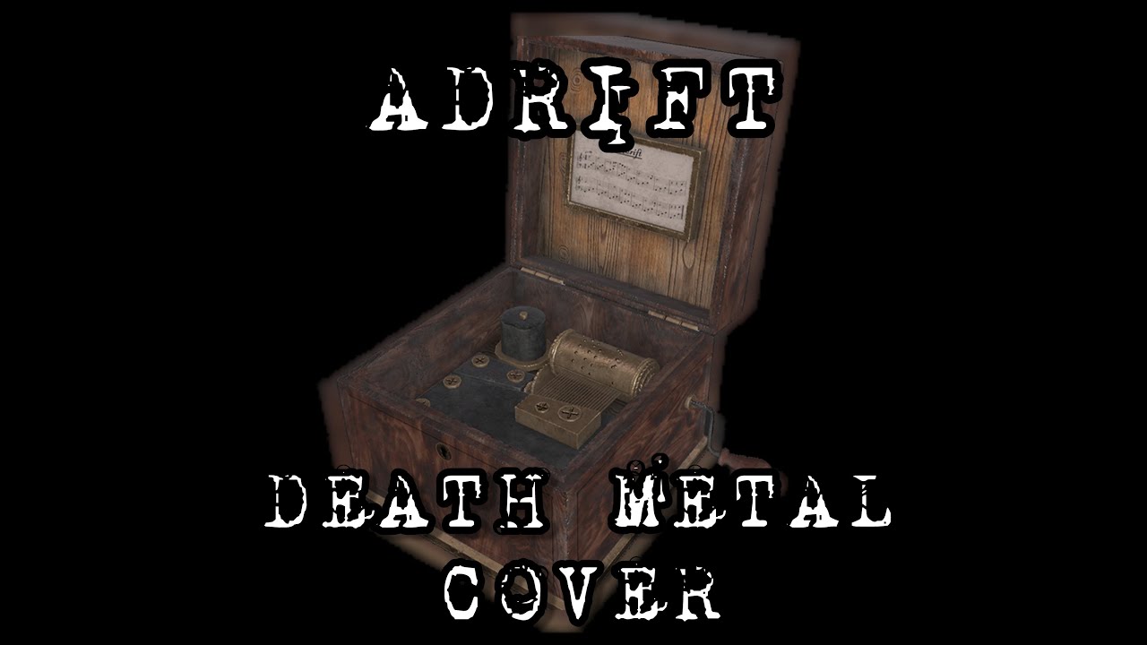 Adrift Death Metal Cover (Phasmophobia Music Box)