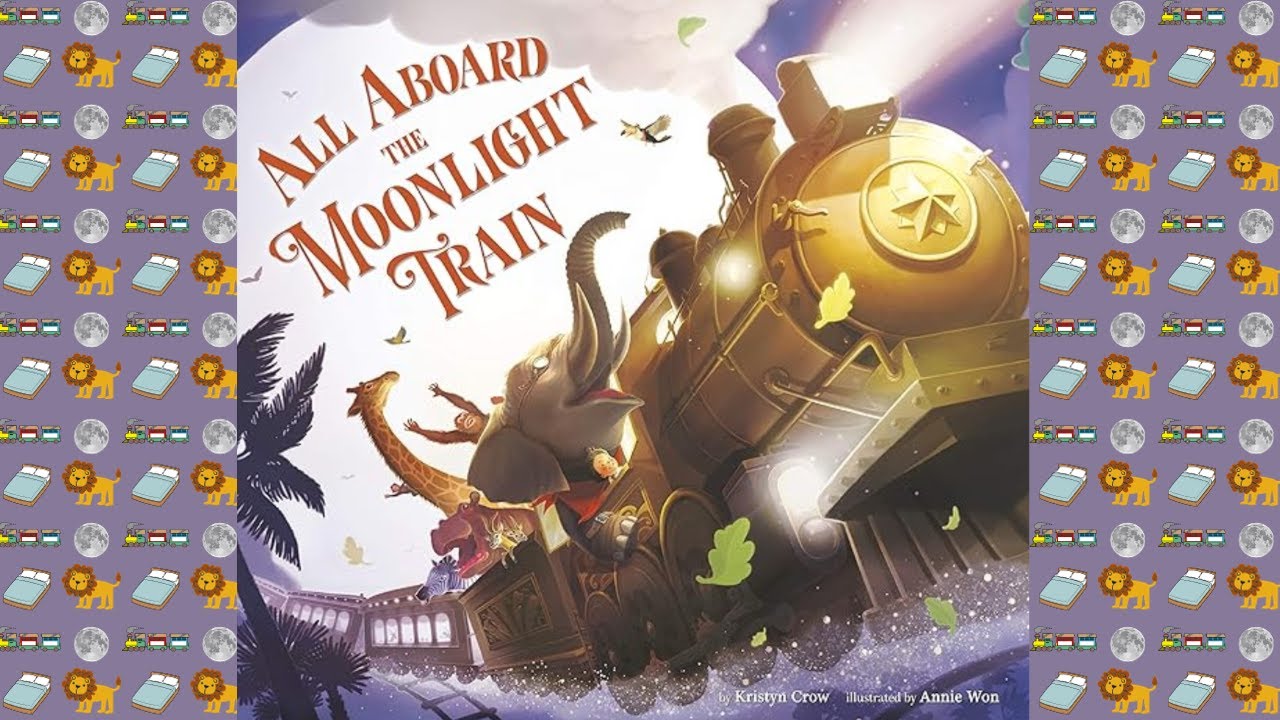 All Aboard The Moonlight Train (Kids Books Read-Aloud)|Bedtime Stories|Animals|Soothing|Sleep