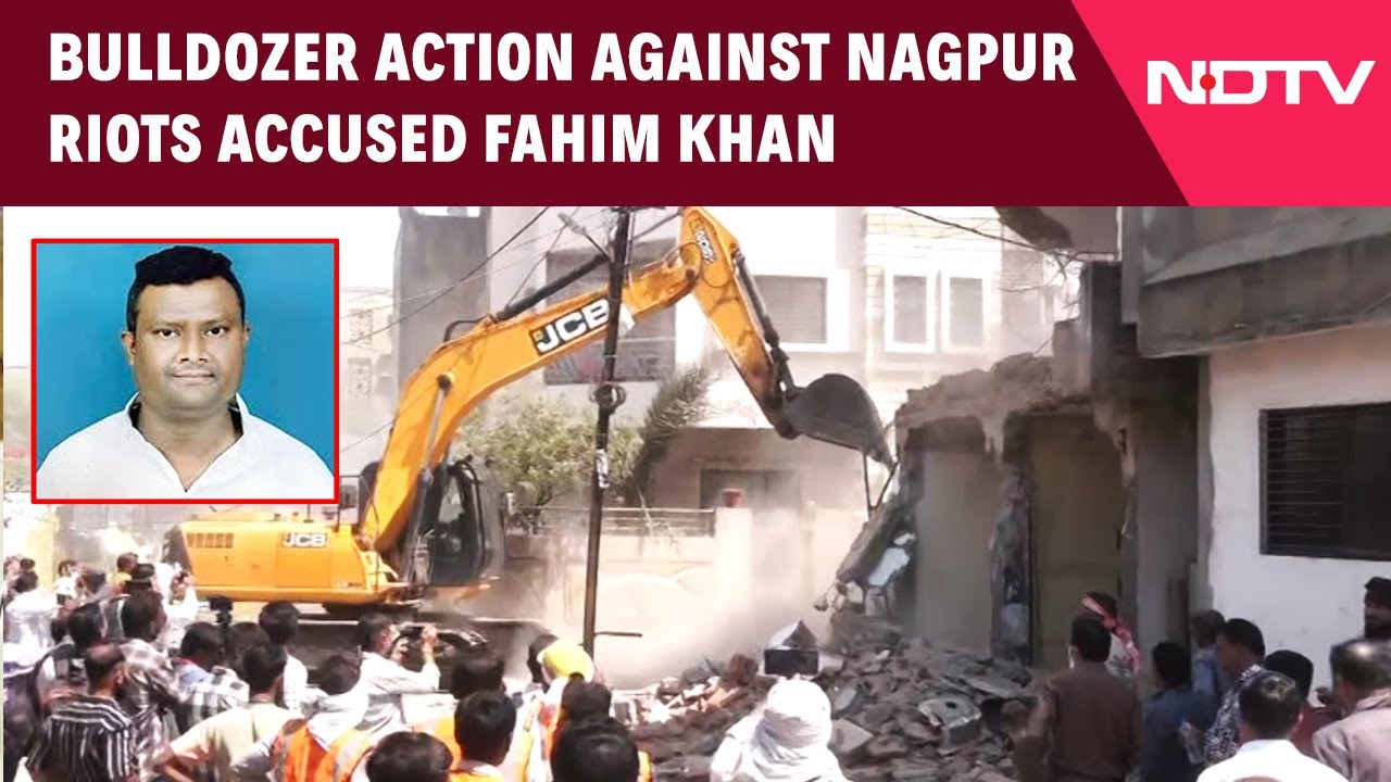 Nagpur Violence | Bulldozer Action Begins Against Nagpur Violence Accused Fahim Khan