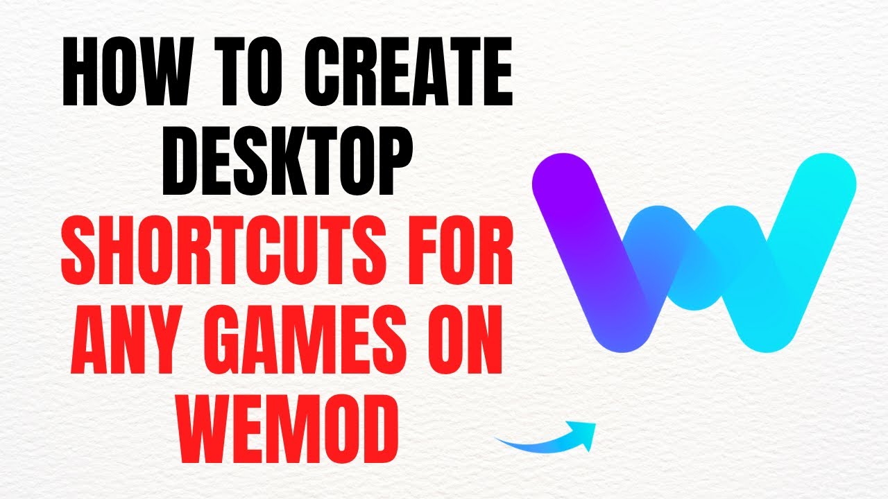 How to Create Desktop Shortcuts for Any Games on WeMod &ndash; Full Guide