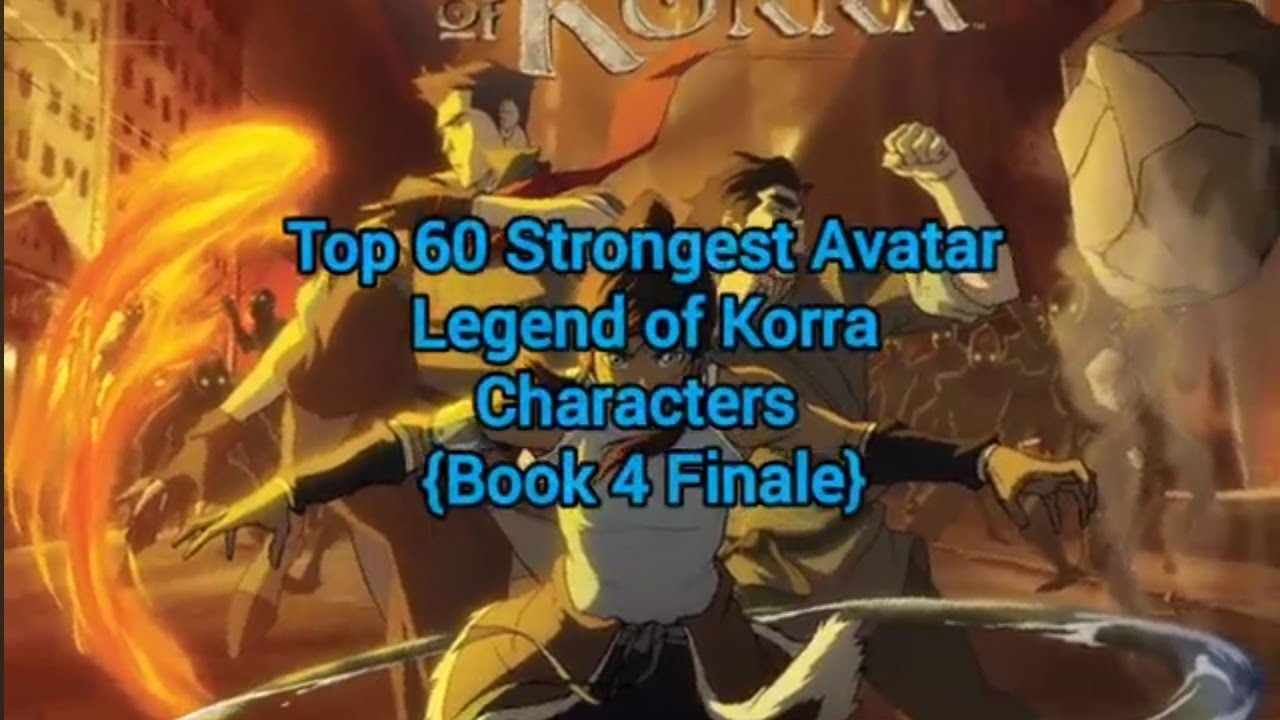 Top 60 Strongest Avatar : The Legend of Korra Characters 