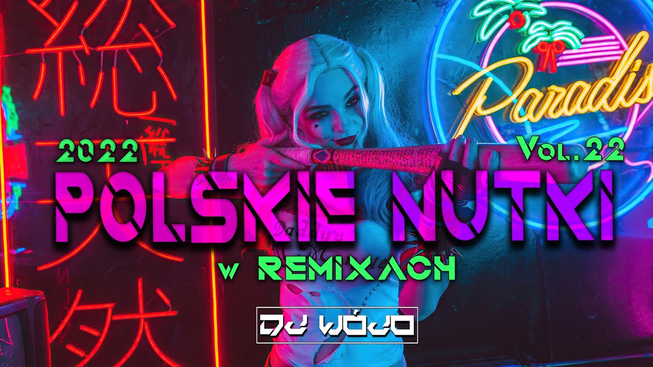 POLSKIE NUTKI W REMIXACH VOL.22 ✅ NAJLEPSZA MUZYKA KLUBOWA 2022 ❌ REMIXY POLSKICH HIT&Oacute;W
