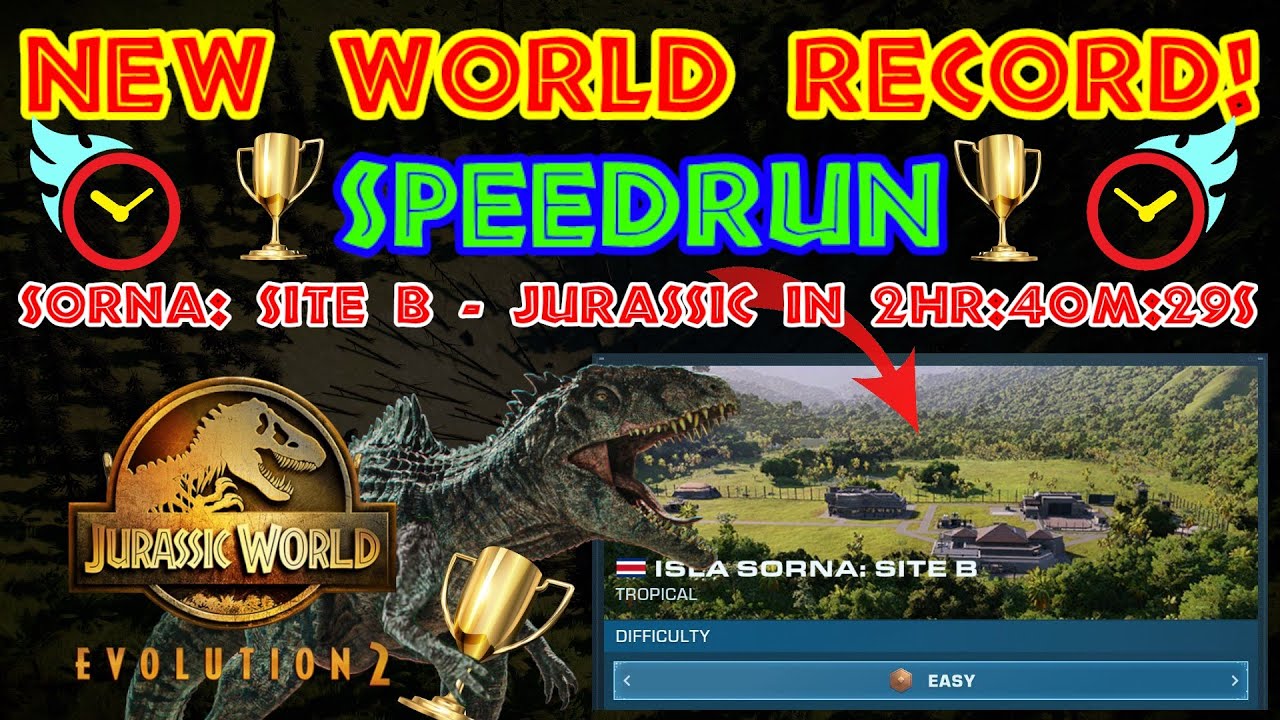 NEW WR! - Speedrun - Sorna: Site B - Jurassic Challenge in 2hr:40m:29s - Jurassic World Evolution 2