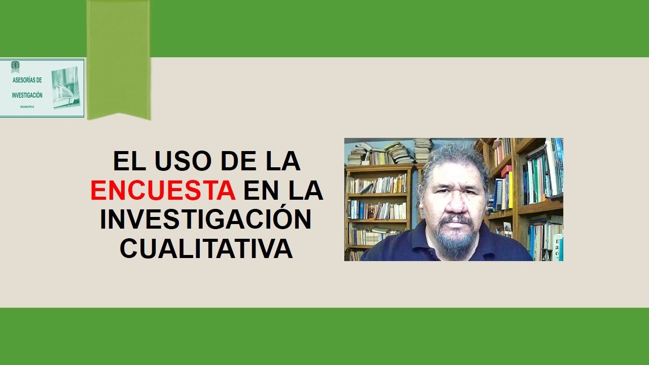 EL USO DE LA ENCUESTA EN LA INVESTIGACIÓN CUALITATIVA