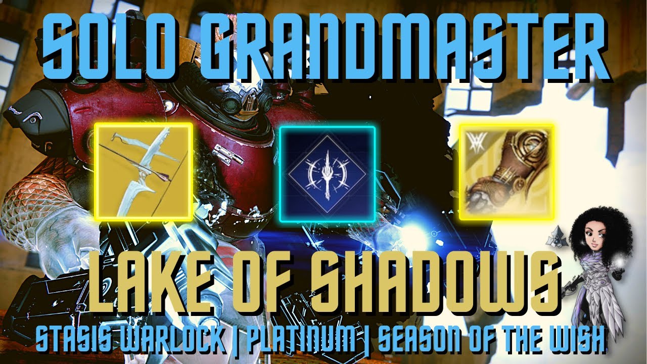 Solo Grandmaster Nightfall Lake of Shadows - Stasis Warlock - Season of the Wish - Destiny 2