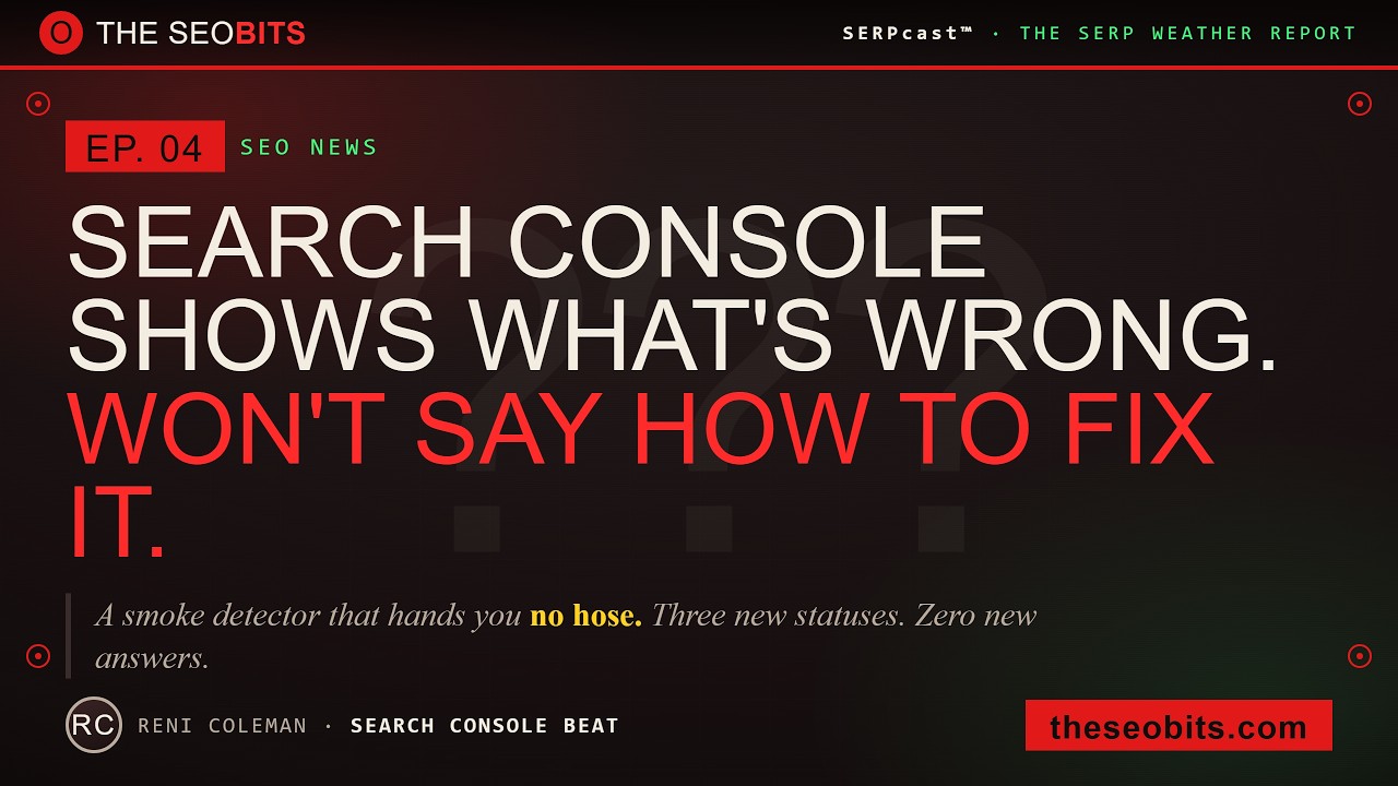 Search Console Now Shows You What&rsquo;s Wrong And Refuses To Tell You How To Fix It