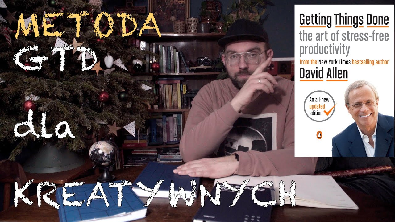 Metoda GTD do zarządzania zadaniami, czyli jak ZAPLANOWAĆ TWÓRCZY ROK
