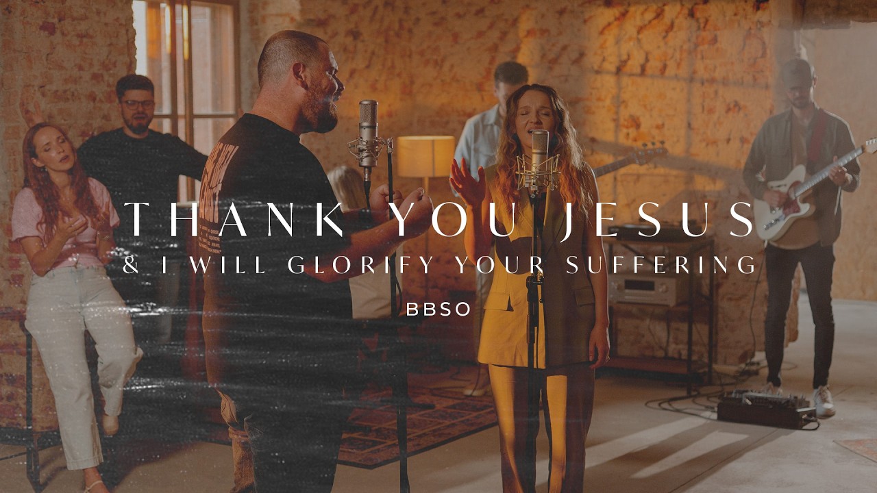 Thank You Jesus & I will glorify Your suffering | BBSO Music