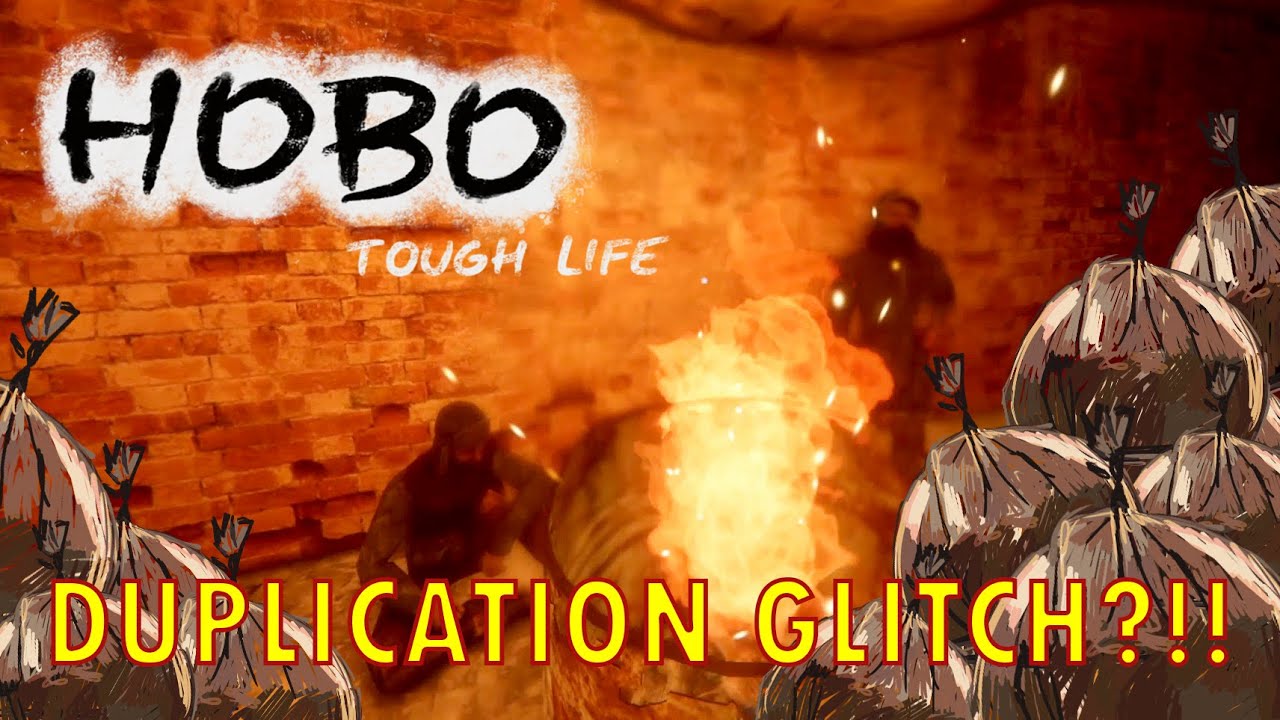 HOBO TOUGH LIFE Duplicating items or we die