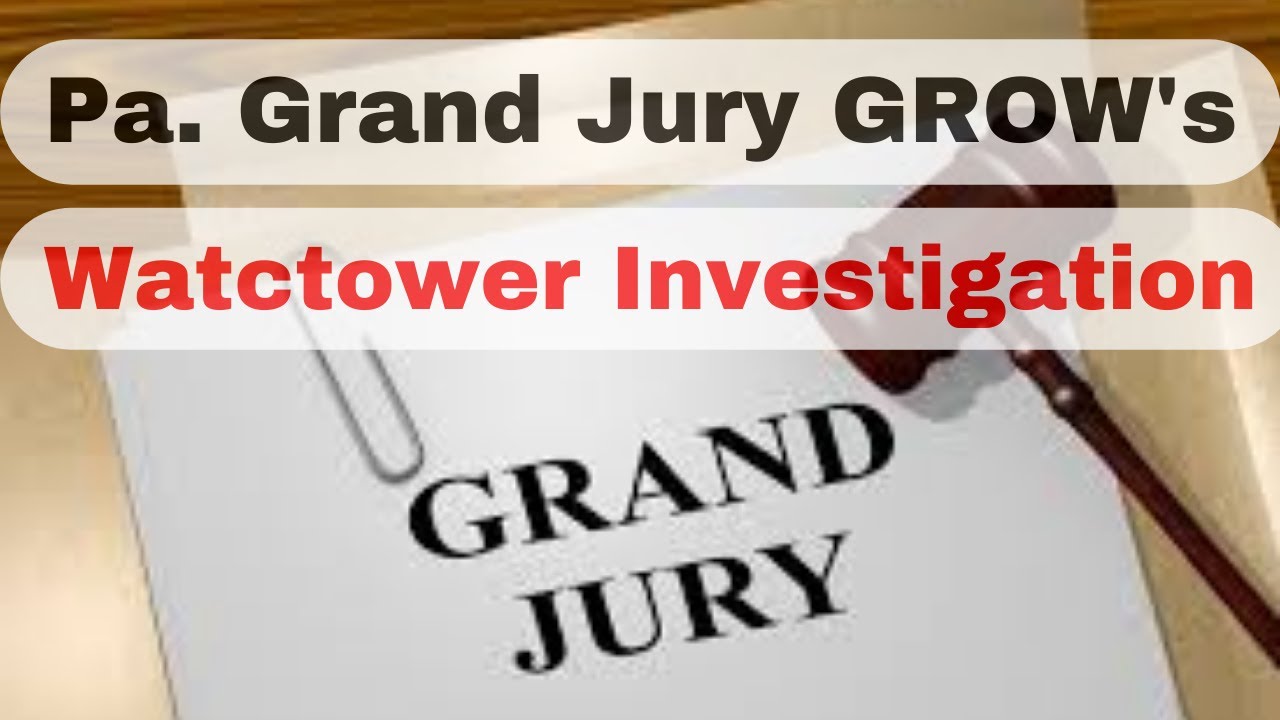 Pennsylvania Grand Jury- Investigates Watchtower CSA Cover-ups