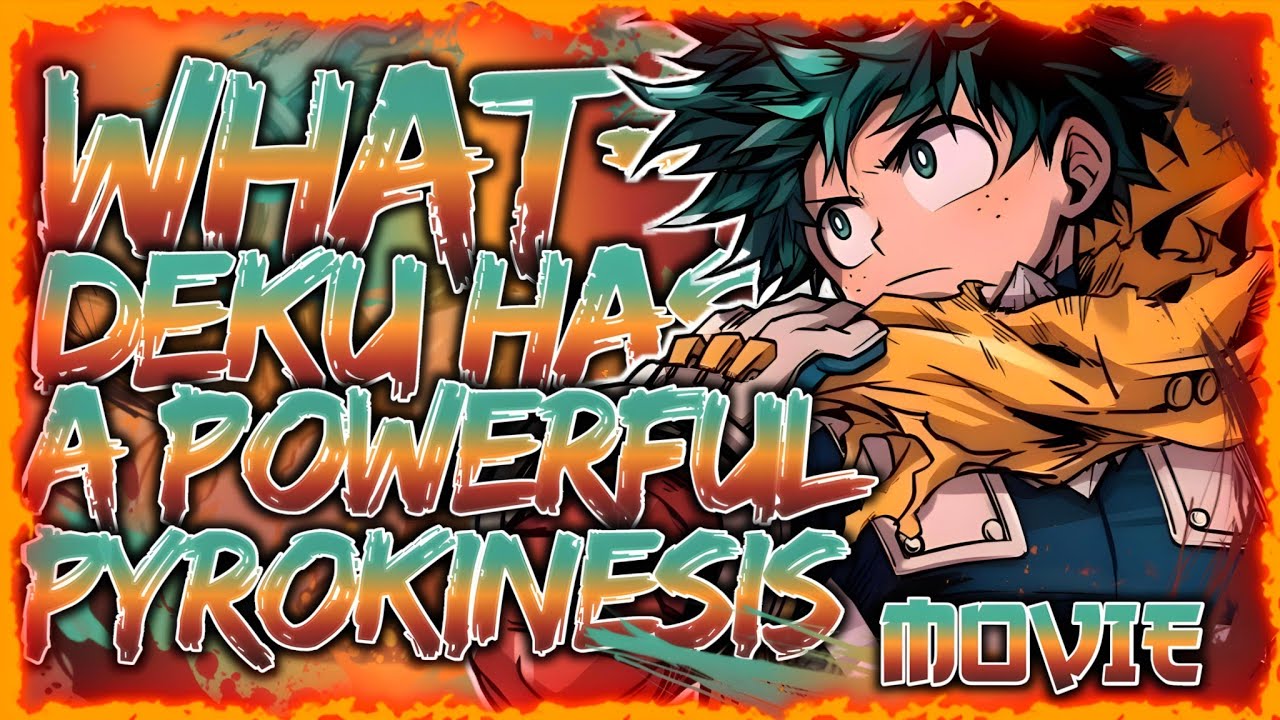FIRESTORM LEGACY! | What If Deku Has A Powerful Pyrokinesis Quirk? (The Movie)