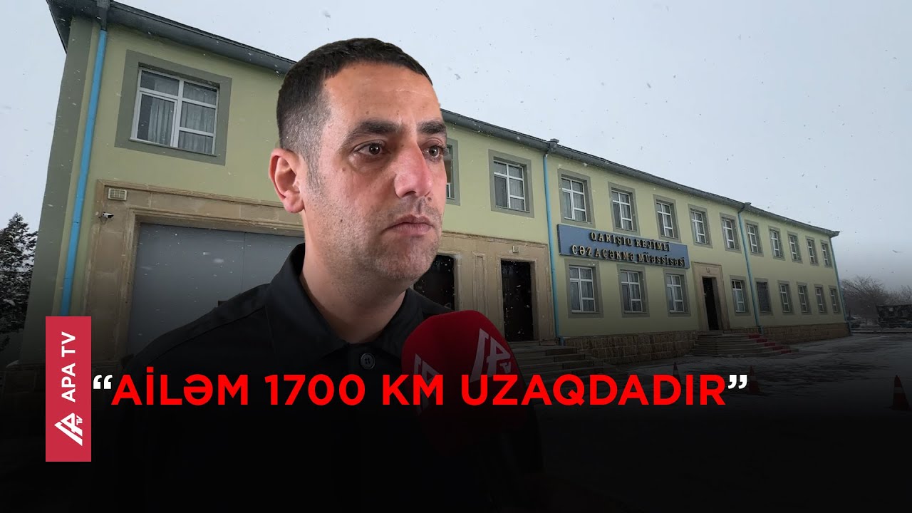Naxçıvandakı həbsxanada – Elələri var ki, ailəsi həbsdə olduğunu bilmir – APA TV