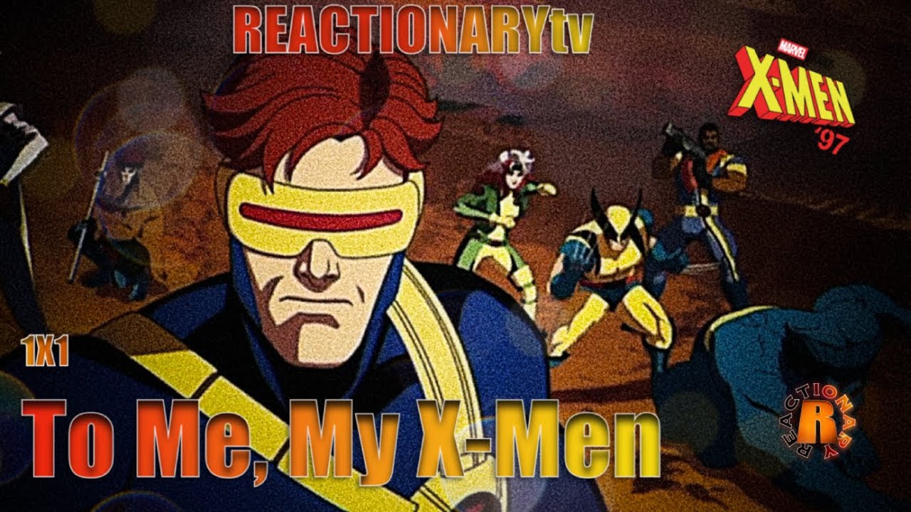 REACTIONARYtv | X-Men '97 1X1 | "To Me, My X-Men" | Fan Reactions | Mashup | 