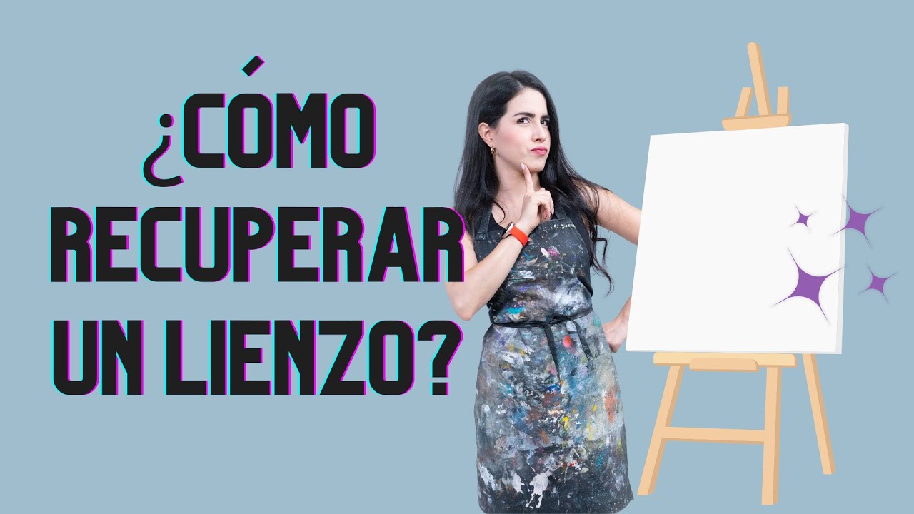 APRENDE A RECUPERAR TUS LIENZOS