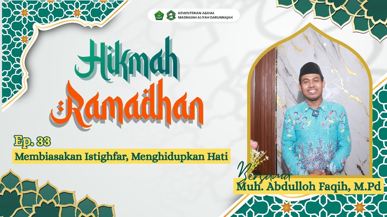 Ep. 33 HIKMAH RAMADHAN | Membiasakan Istigfar, Menghidupkan Hati | Muh. Abdulloh Faqih, M.Pd