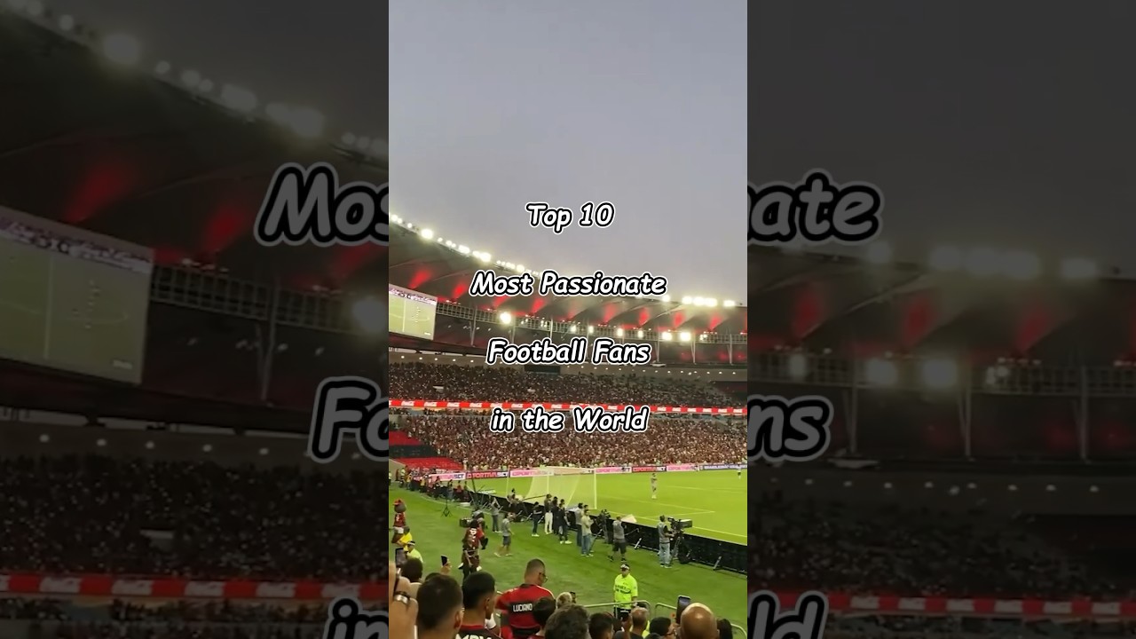 Top 10 most passionate football fans in the world #football #shorts