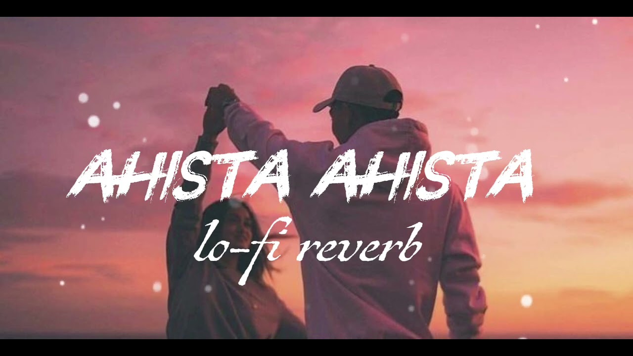 Ahista Ahista ❤️ | Lofi Reverb Song | Slowed + Reverb | Chill Night Vibes