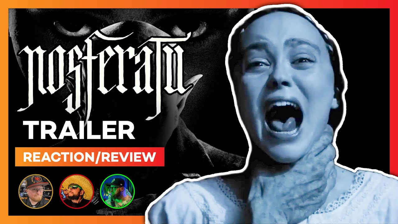 Nosferatu Trailer #1 Reaction/Review – Is It a Fail or Fire?