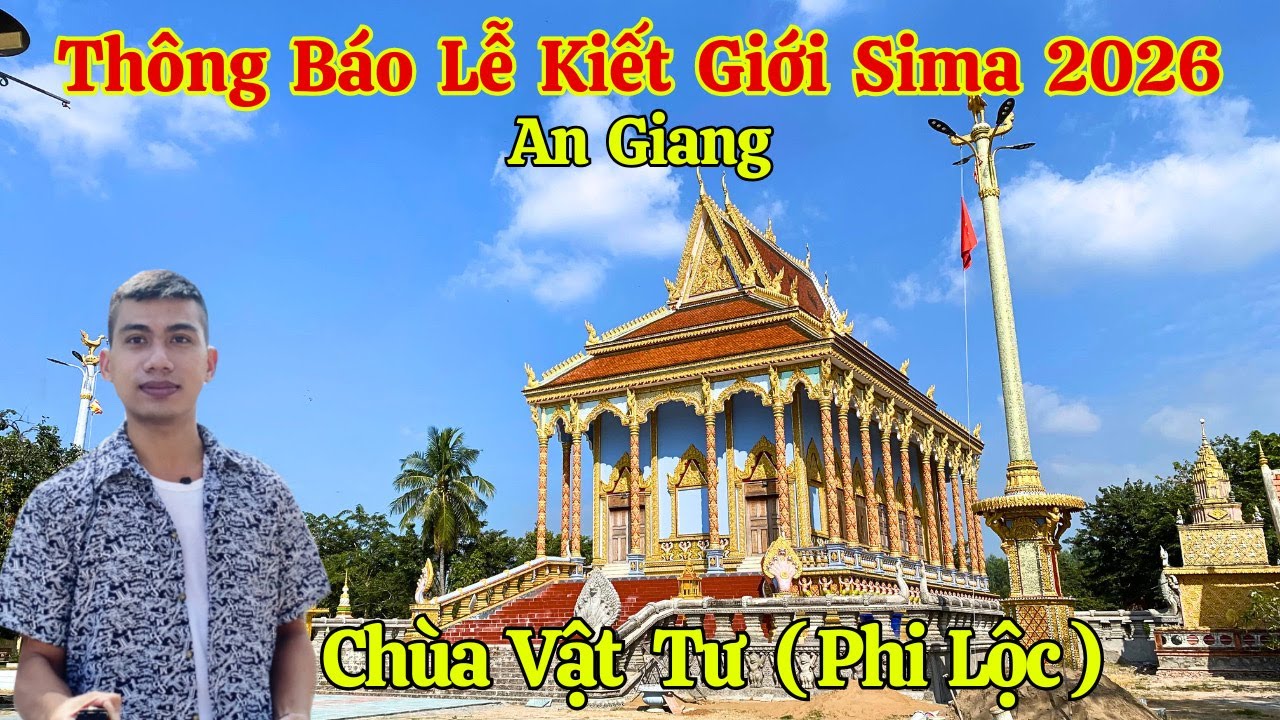 Thông Báo Lễ Kiết Giới Sima 2026 Chùa Khmer Vật Tư (Phi Lộc) Tịnh Biên An Giang | Long La Cà