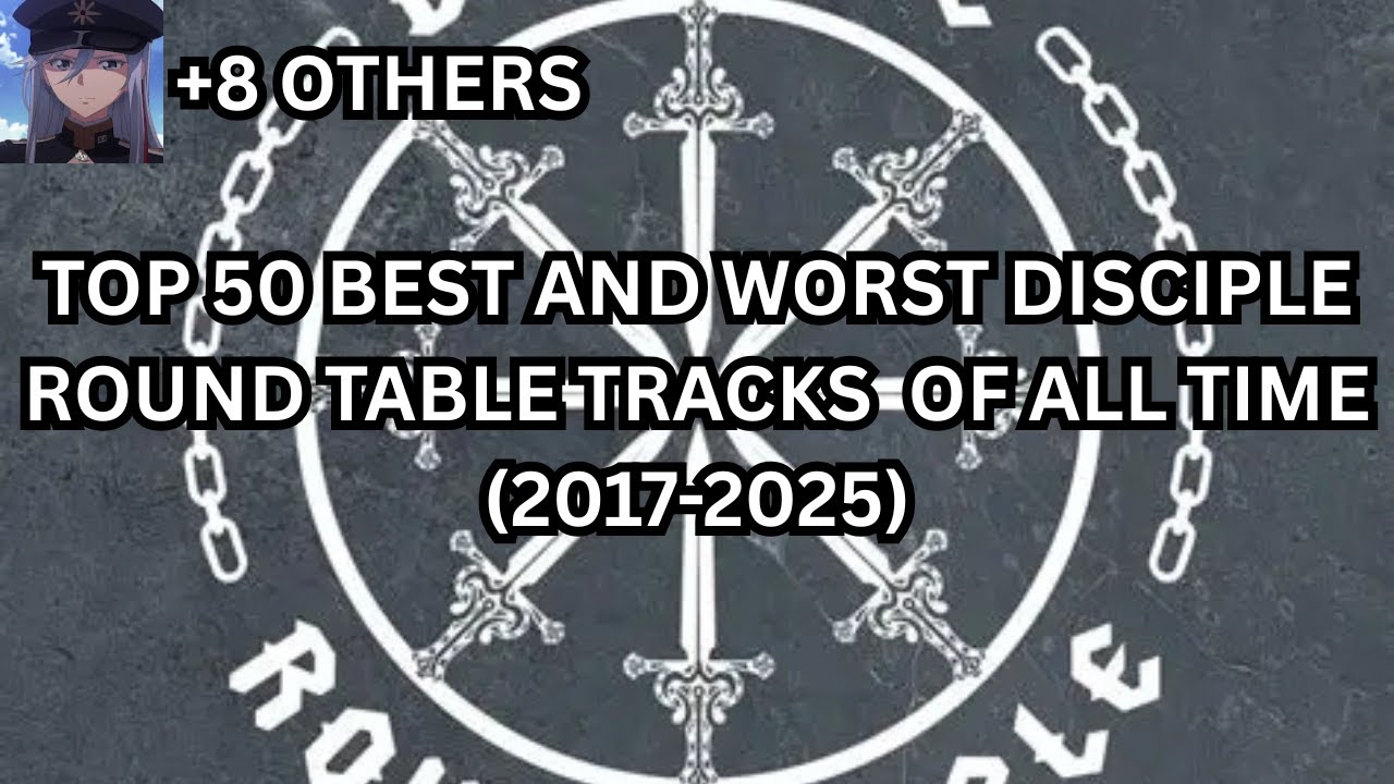 TOP 50 BEST AND WORST DISCIPLE ROUND TABLE SONGS OF ALL TIME (w/ 8 others)