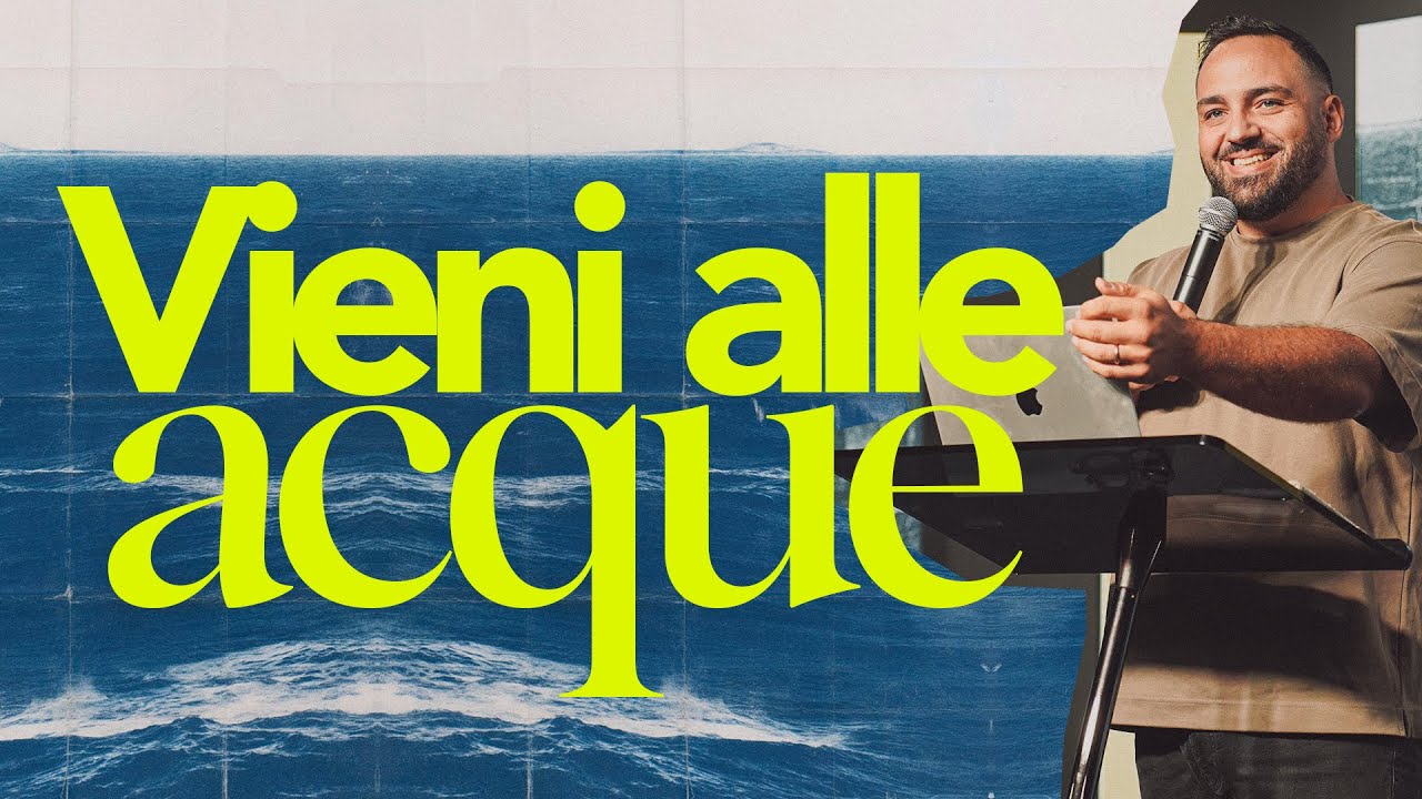 Vieni alle acque - Past. Daniele Morra