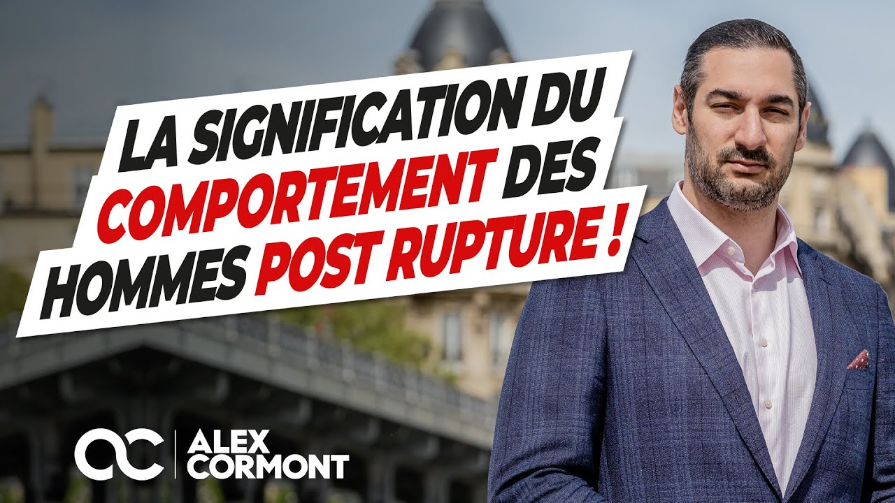 Quel est le comportement d'un homme post rupture ?