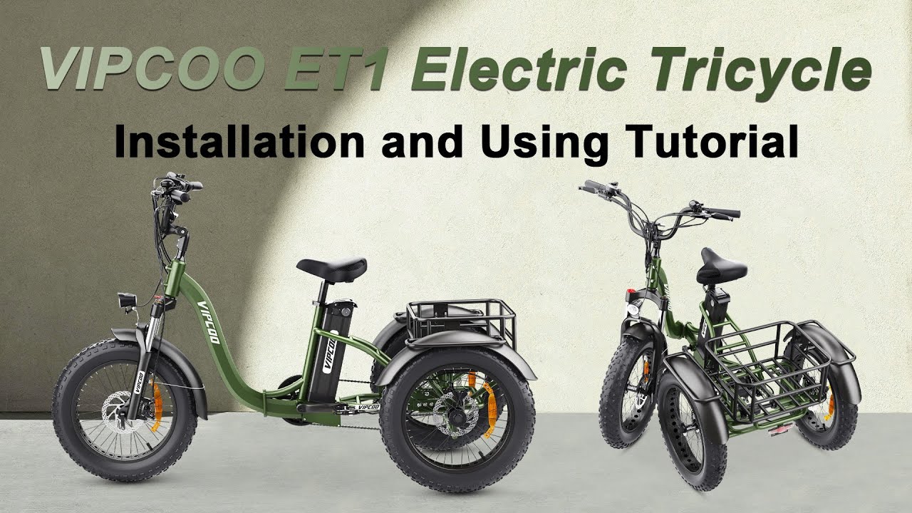 VIPCOO ET1 Electric Tricycle Installation and Using Tutorial