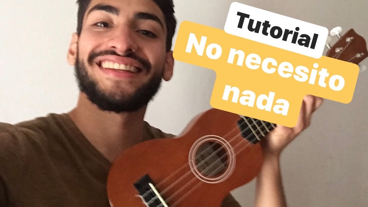Como tocar NO NECESITO NADA UKELELE de NO TE VA A GUSTAR - TUTORIAL NO NECESITO NADA UKELELE NTVG