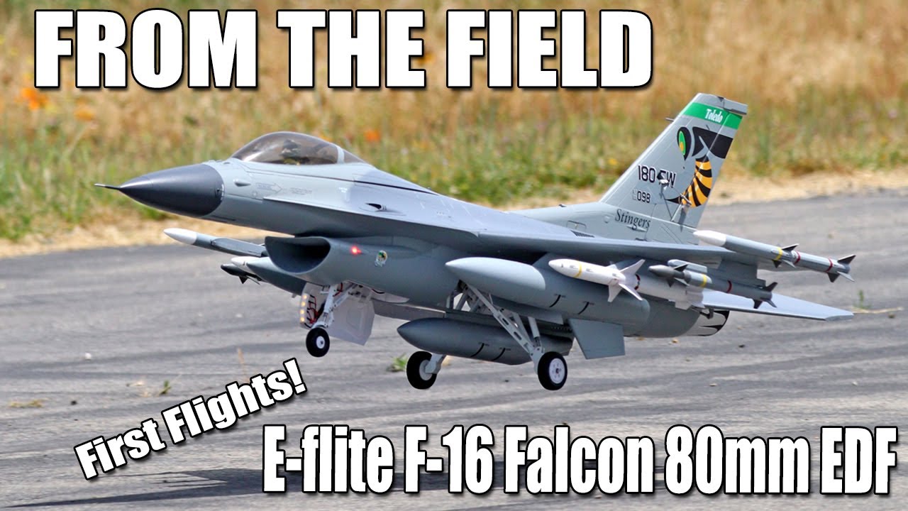 С поля боя — Первые полёты E-flite F-16 Falcon 80mm EDF | The RC Geek