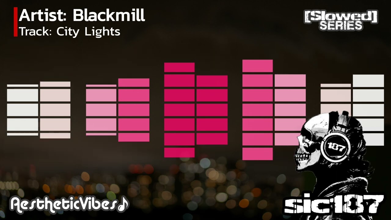 Blackmill | City Lights | Slowed | Best version slowed down aka Screwed Up vibe and chill