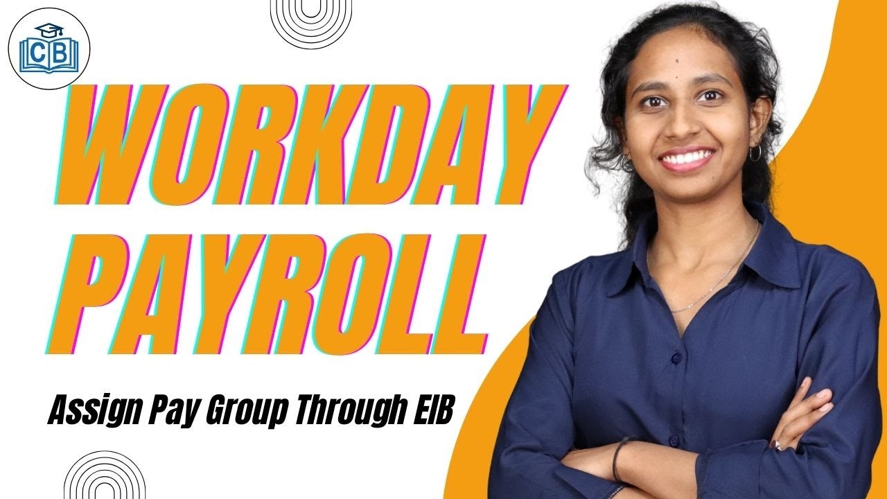 Assign Pay Group Through EIB in Workday Payroll | Workday Payroll Online Course | CyberBrainer