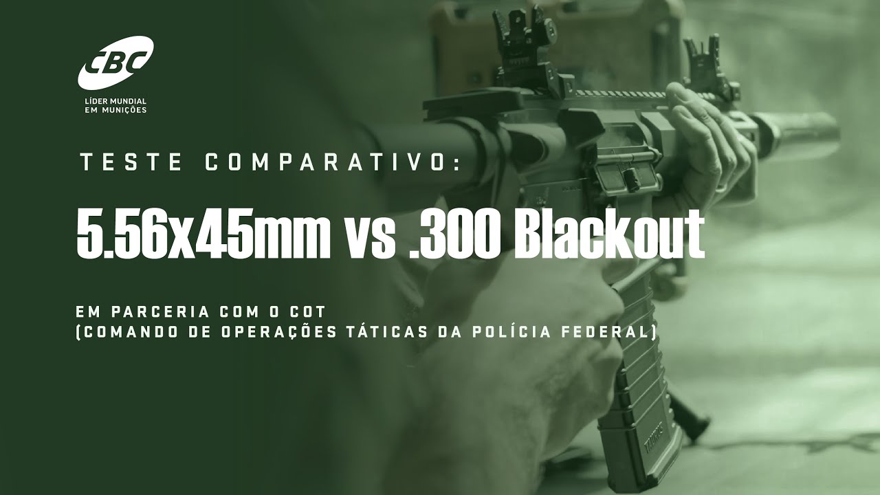 Teste Comparativo: 5.56x45mm vs .300 Blackout com o COT (Comando de Opera&ccedil;&otilde;es T&aacute;ticas da PF)