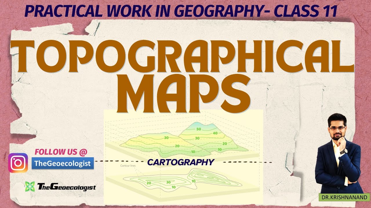 Topographical Maps-Chapter 5- NCERT Class 11-TheGeoecologist