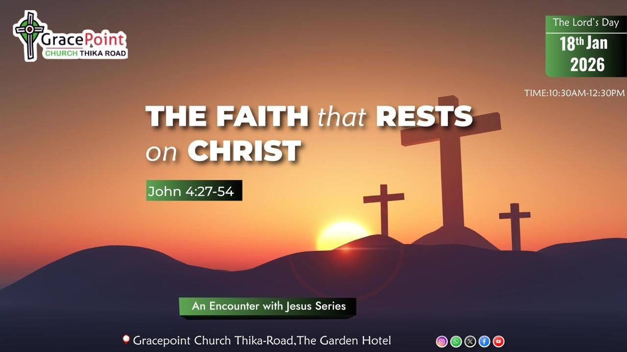 The Faith that Rests on Christ || John 4:27-54 || Pst. Hampfrey Zurua