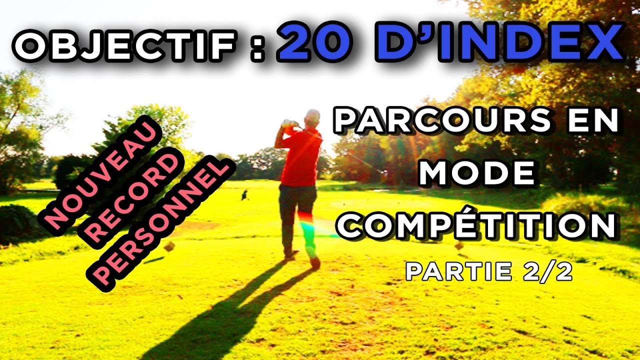 OBJECTIF : 20 D'INDEX : Parcours en mode compétition (partie 2/2)